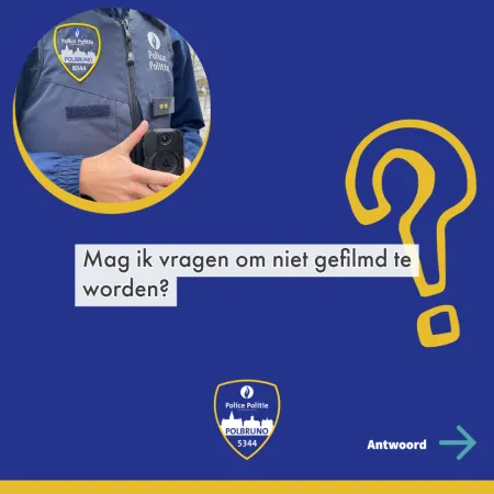 FAQ Bodycam vraag "Mag ik vragen om niet gefilmd  te worden?"