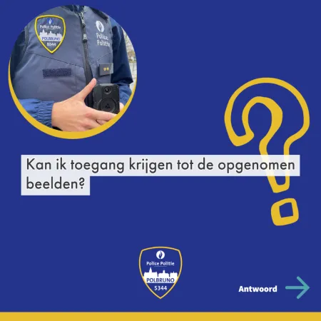 FAQ Bodycam vraag "Kan ik toegang frijgen tot de opgenomen beelden?"