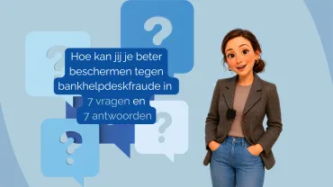 7 vragen en 7 antwoorden over bankhelpdeskfraude
